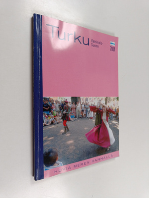 Turku - Huvia meren rannalla 2004 : tervetulosa Turkuun j...