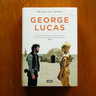 Brian Jay Jones - George Lucas elämäkerta - pikkukuva 1