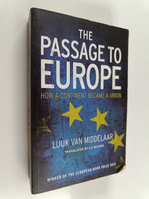 Luuk van Middelaar : The passage to Europe : how a contin...
