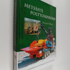 Pekka-Juhani (toim.) Kuitto : Metsästä polttoaineeksi : p... - pikkukuva 1