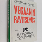 Johanna Kaipiainen : Vegaanin ravitsemus : Opas ruokavali... - pikkukuva 1