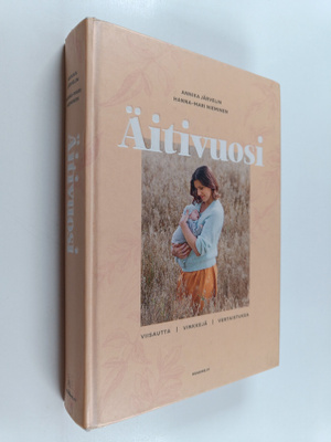 Annika Järvelin : Äitivuosi : viisautta, vinkkejä, vertai...