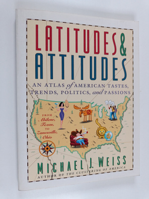 Michael J. Weiss : Latitudes & Attitudes : An Atlas of Am...