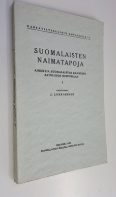 J. Lukkarinen : Suomalaisten naimatapoja : aineksia suoma...