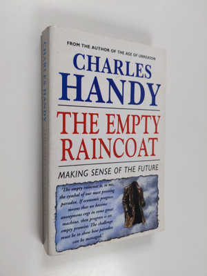 Charles Handy : The empty raincoat : making sense of the ...