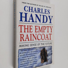 Charles Handy : The empty raincoat : making sense of the ... - pikkukuva 1