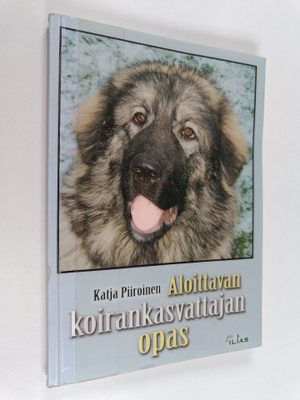 Katja Piiroinen : Aloittavan koirankasvattajan opas