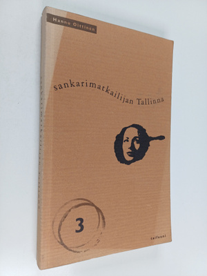 Hannu Oittinen : Sankarimatkailijan Tallinna III