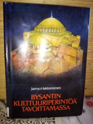 Hakkarainen : Bysantin kulttuuriperintöä tavoittamassa