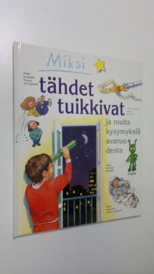 Carole Stott : Miksi tähdet tuikkivat ja muita kysymyksiä...