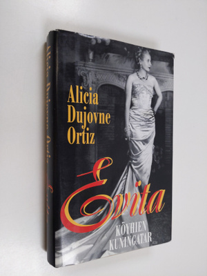 Alicia Dujovne Ortiz : Evita : köyhien kuningatar