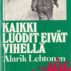 Alarik Lehtonen: Kaikki luodit eivät vihellä (6p. nide 1979) - pikkukuva 1