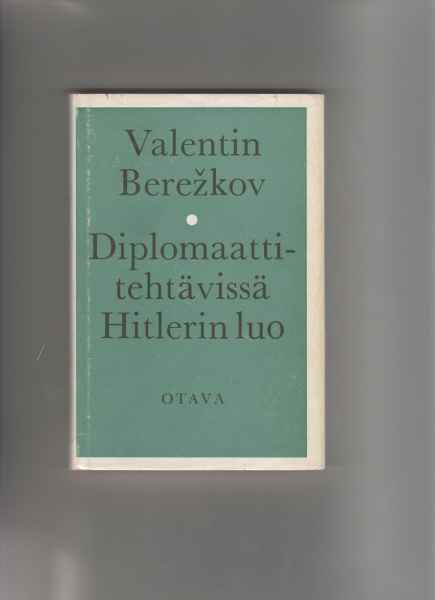 Berezkov,Valentin: Diplomaattitehtävissä Hitlerin luo,1965