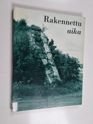 Rakennettu aika = ICOMOSin Suomen osasto 25 vuotta = Buil...