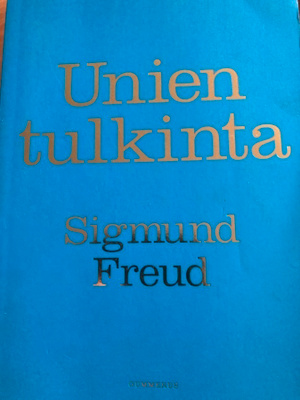 SIGMUND FREUD: UNIEN TULKINTA