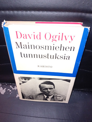 David Ogilvy : Mainosmiehen tunnustuksia ( SIS POSTIKULU )