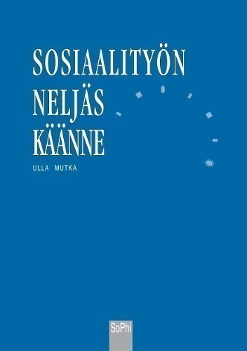 Ulla Mutka: Sosiaalityön neljäs käänne