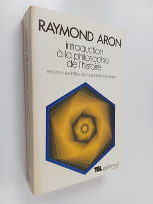 Raymond Aron : Introduction a la philosophie de l'histoir...