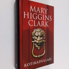 Mary Higgins Clark : Kotikadullasi - pikkukuva 1