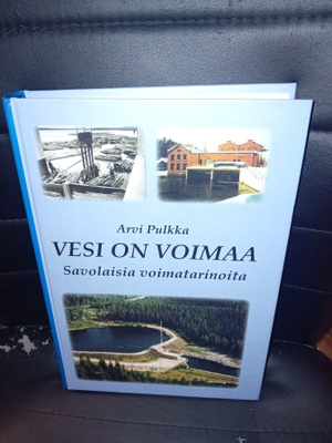 Pulkka : Vesi on voimaa - Savolaisia voimatarinoita ( SIS PK