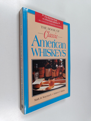 Mark H. Waymack ym. : The Book of Classic American Whiskeys