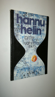 Hannu Helin : Tänään on huomenna eilen : runoja