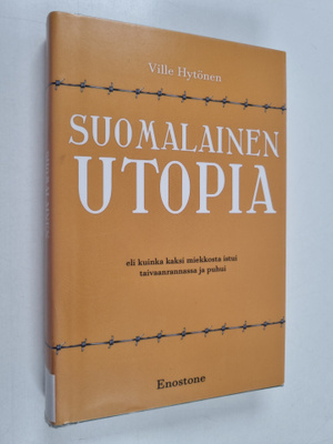 Ville Hytönen : Suomalainen utopia eli Kuinka kaksi miekk...