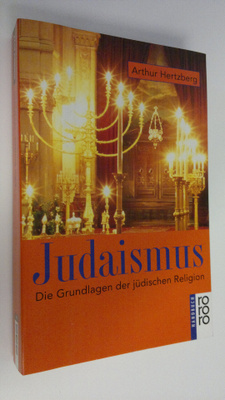 Arthur Hertzberg : Judaismus : Die Grundlagen der judisch...