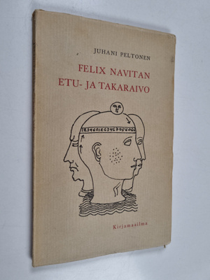 Juhani Peltonen : Felix Navitan etu- ja takaraivo : Runoja