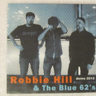 Robbie Hill & The Blue 62's • Demo 2012 CD - pikkukuva 1