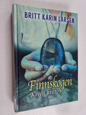 Britt Karin Larsen : Finnskogen, kiven kiilto