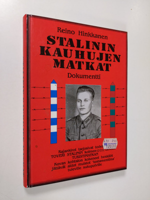 Reino Hinkkanen : Stalinin kauhujen matkat : dokumentti
