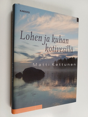 Matti Kettunen : Lohen ja kuhan kotivesillä