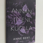 Anne Bert : Annan itseni kuolla - pikkukuva 1