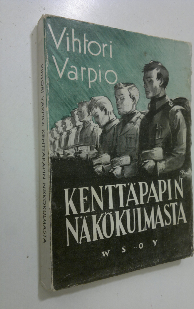 Vihtori Varpio : Kenttäpapin näkökulmasta talvella 1939-1940