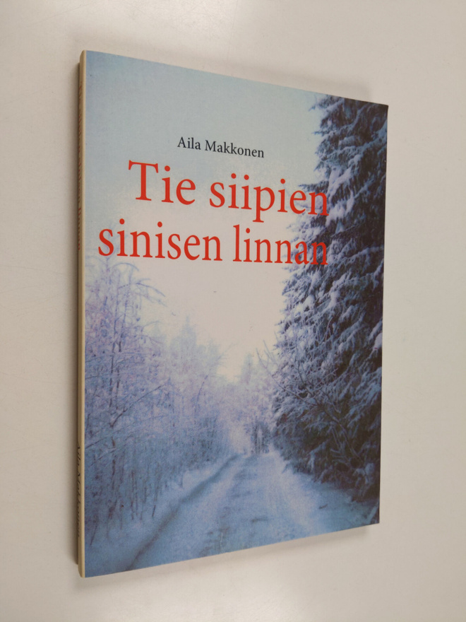 Aila Makkonen : Tie siipien sinisen linnan