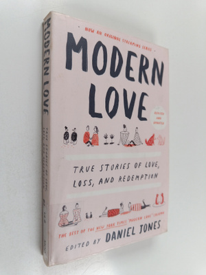 Modern love : true stories of love, loss, and redemption