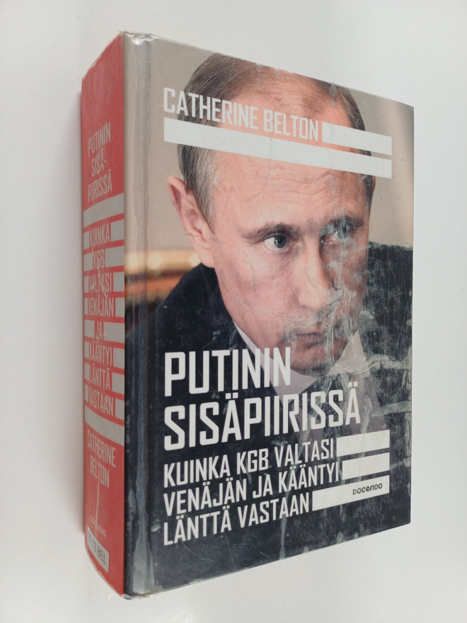 Catherine Belton : Putinin sisäpiirissä : kuinka KGB valt...