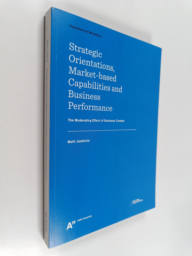 Matti Jaakkola ym. : Strategic Orientations, Market-based...