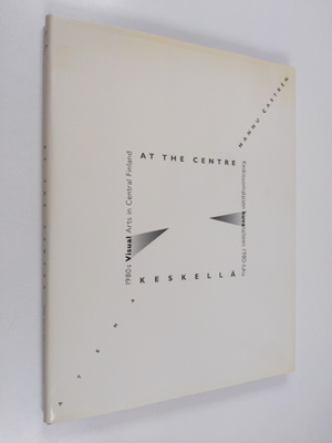 Hannu Castren : At the centre : 1980s visual arts in Cent...