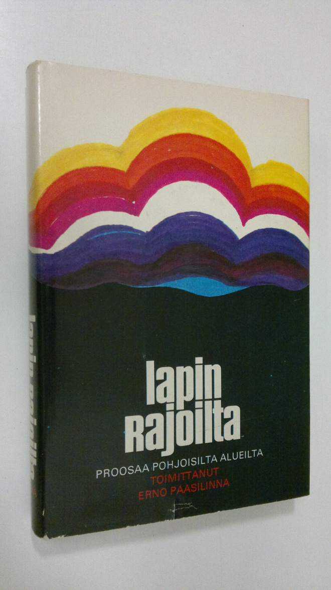 Erno (toim.) Paasilinna : Lapin rajoilta : proosaa pohjoi...