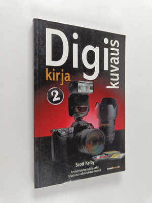Scott Kelby : Digikuvauskirja 2 : Ammattilaisten salaisuu...