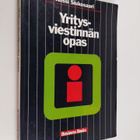 Anssi Siukosaari : Yritysviestinnän opas : yrityksen tied... - pikkukuva 1