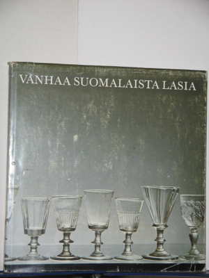 Jorma Savolainen : VANHAA SUOMALAISTA LASIA
