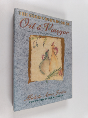 Michele Anna Jordan : The Good Cook's Book of Oil & Vineg...