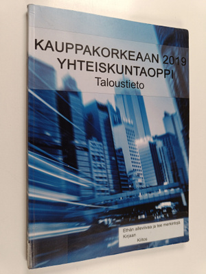 Kauppakorkeaan 2019 : yhteiskuntaoppi : taloustieto