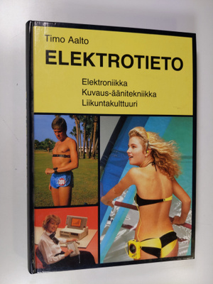 Timo Aalto : Elektrotieto : elektroniikka, kuvaus-äänitek...