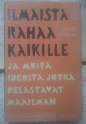 Rutger Bregman - Ilmaista rahaa kaikille... (sid.)
