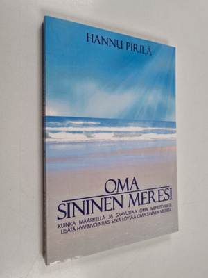 Hannu Pirilä : Oma sininen meresi : käytännön ohjeita ja ...