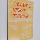 Laulamme virret tutuiksi : aineisto uusien, vanhojen ja m... - pikkukuva 1